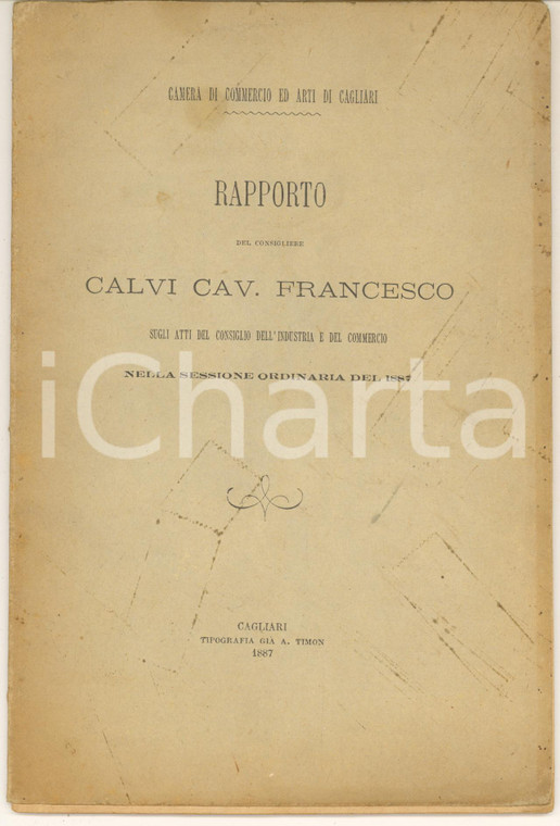 1887 CAGLIARI Camera di Commercio - Rapporto consigliere Francesco CALVI