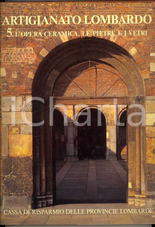 1981 MILANO - ARTIGIANATO LOMBARDO L'opera ceramica, le pietre, i vetri *CARIPLO