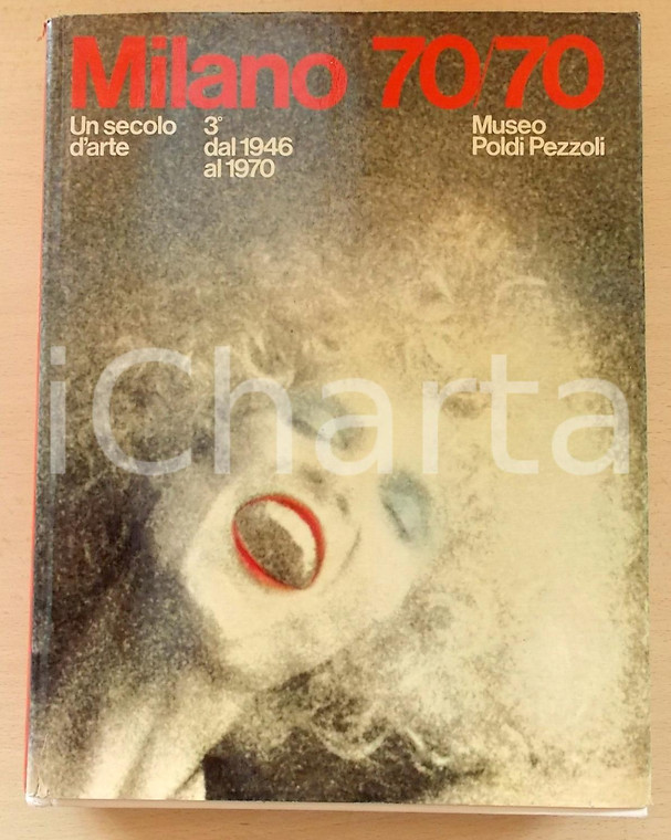 1972 MILANO 70/70 Un secolo d'arte - 3° volume: dal 1946 al 1970 *Catalogo