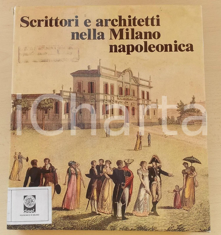 1983 AA. VV. Scrittori e architetti nella Milano napoleonica *Volume illustrato