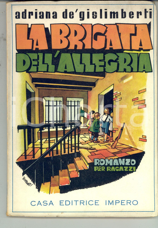 1943 Adriana DE' GISLIMBERTI La brigata dell'allegria *Ed. IMPERO ill. BONFANTI