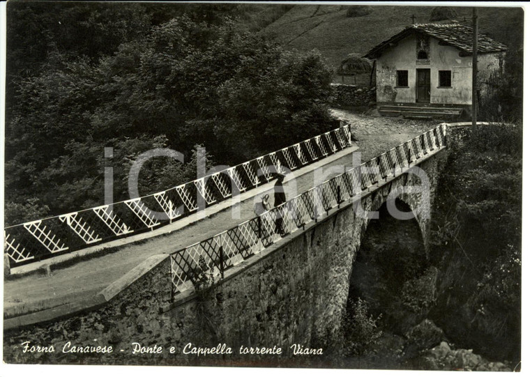 1956 FORNO CANAVESE (TO) Ponte e cappella sul torrente VIANA *Cartolina FG VG