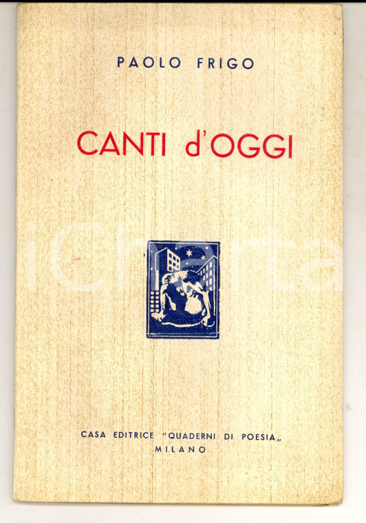 1935 ca Paolo FRIGO Canti d'oggi - Ed. QUADERNI DI POESIA - MIlano