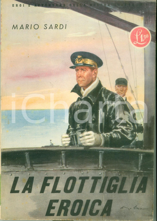 1942 Mario SARDI La flottiglia eroica *ILLUSTRATO Propaganda Guerra mondiale