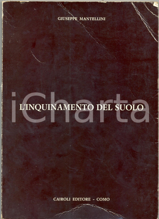 1976 Giuseppe MANTELLINI L'inquinamento del suolo II edizione ampliata CAIROLI