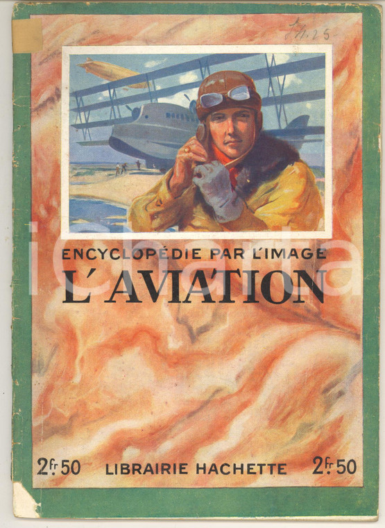 1930 ca ENCYCLOPEDIE PAR L'IMAGE L'aviation *Librairie HACHETTE 64 pp.