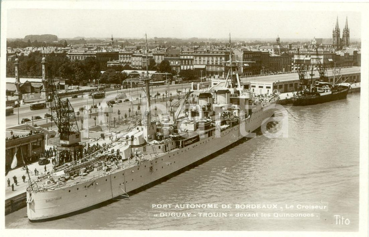 1930 ca BORDEAUX (F) Le croiseur DUGUAY TROUIN incrociatore *Cartolina FP NV