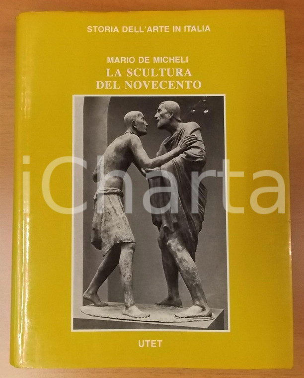 1981 Mario DE MICHELI La scultura nel Novecento - Storia dell'arte in Italia 