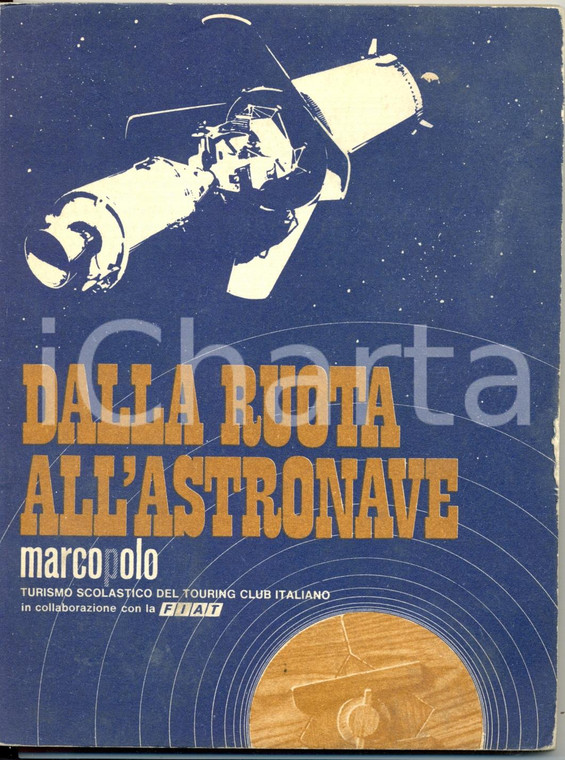 1970 ca DALLA ROUTA ALL'ASTRONAVE  editore TOURING CLUB ITALIANO - TCI