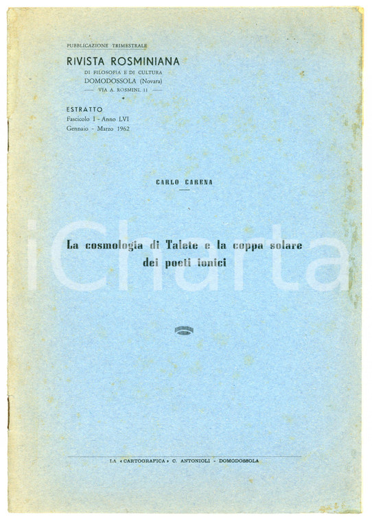 1962 Carlo CARENA La cosmologia di Talete *Estratto RIVISTA ROSMINIANA - Fasc. I