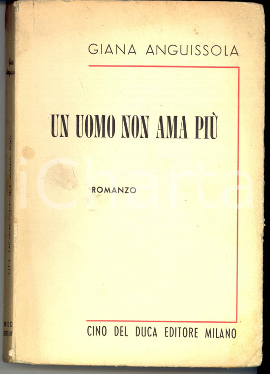 1956 Giana ANGUISSOLA Un uomo non ama più *Ed. Cino DEL DUCA MILANO