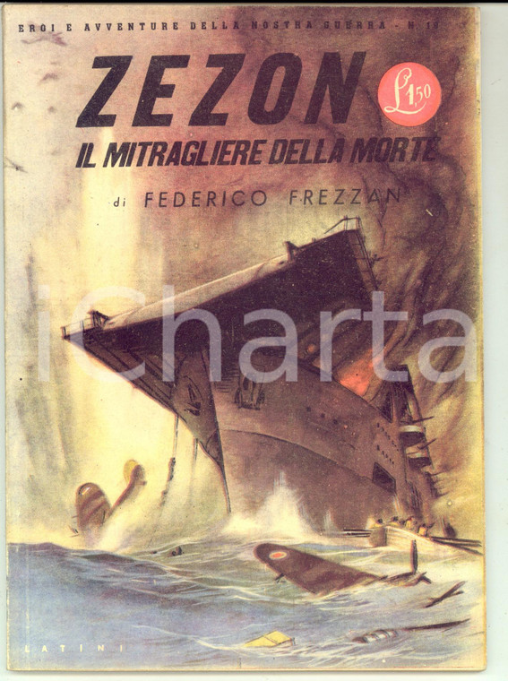1943 Federico FREZZAN Zezon il mitragliere della morte *Eroi della nostra guerra