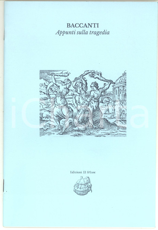 2015 AA.VV. Baccanti. Appunti sulla tragedia - Edizioni EL RUSAC 26 pp.