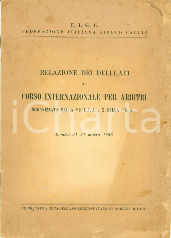 1948 F.I.G.C. F.I.F.A. Relazione Corso Internazionale Arbitri *DANNEGGIATO