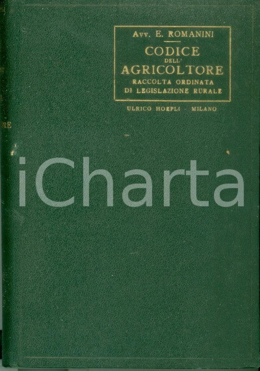 1930 MANUALI HOEPLI Emilio ROMANINI Codice dell'agricoltore Legislazione rurale