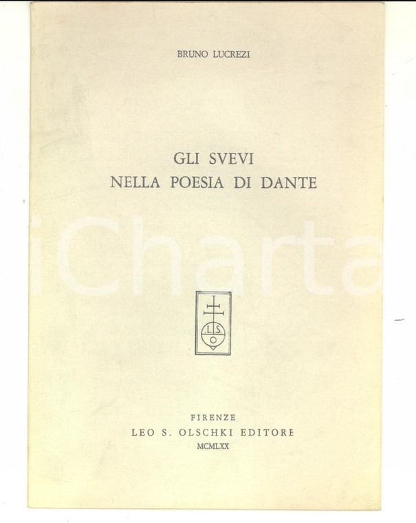 1970 Bruno LUCREZI Gli Svevi nella poesia di Dante *Ed. Leo S. OLSCHKI 18 pp.