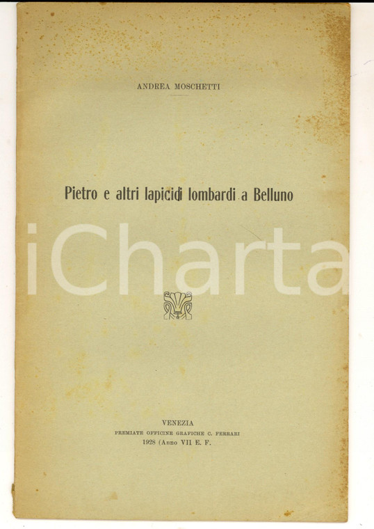 1928 Andrea MOSCHETTI Pietro ed altri lapicidi lombardi a Belluno *Ed. Ferrari
