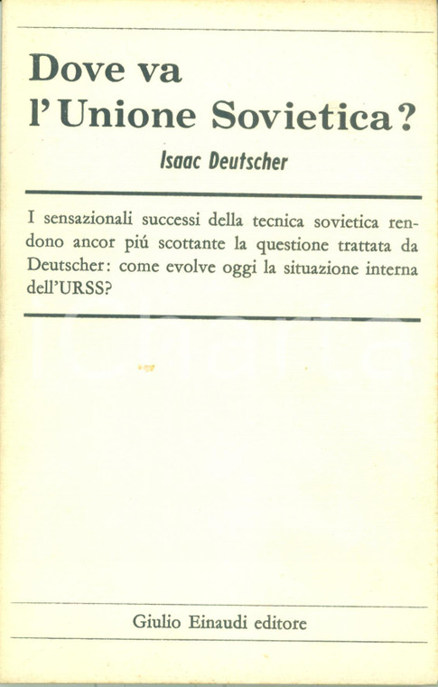 1957 Isaac DEUTSCHER Dove va l'UNIONE SOVIETICA Franco LUCENTINI *Einaudi