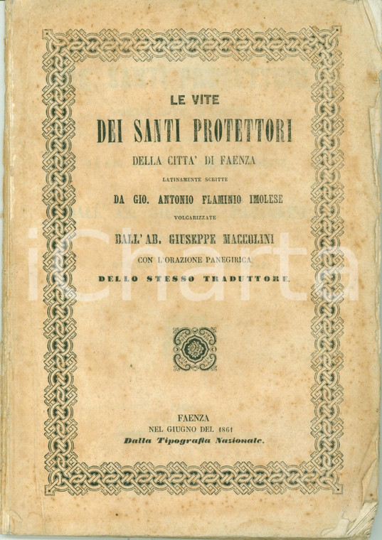 1861 Giuseppe MACCOLINI Vite santi protettori di FAENZA *Volume DANNEGGIATO