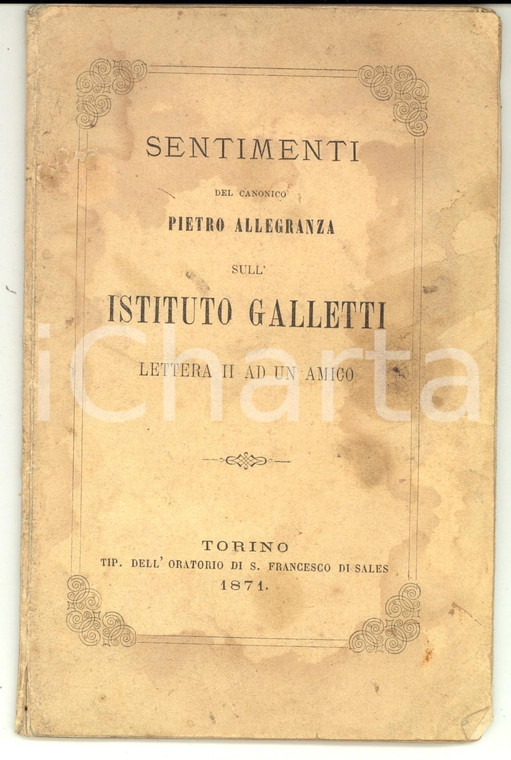 1871 Sentimenti canonico Pietro ALLEGRANZA sull'Istituto GALLETTI *DANNEGGIATO