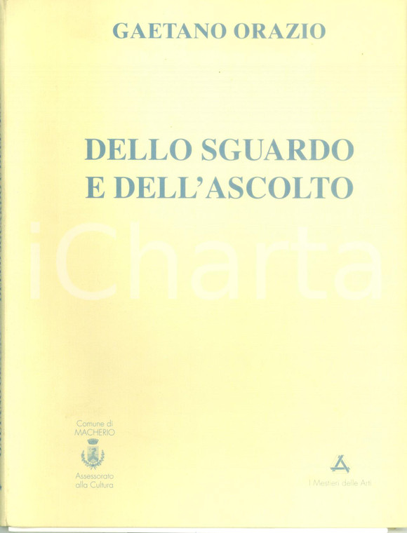 1998 Gaetano ORAZIO Giuseppe CASIRAGHI Dello sguardo e dell'ascolto ^Tavole