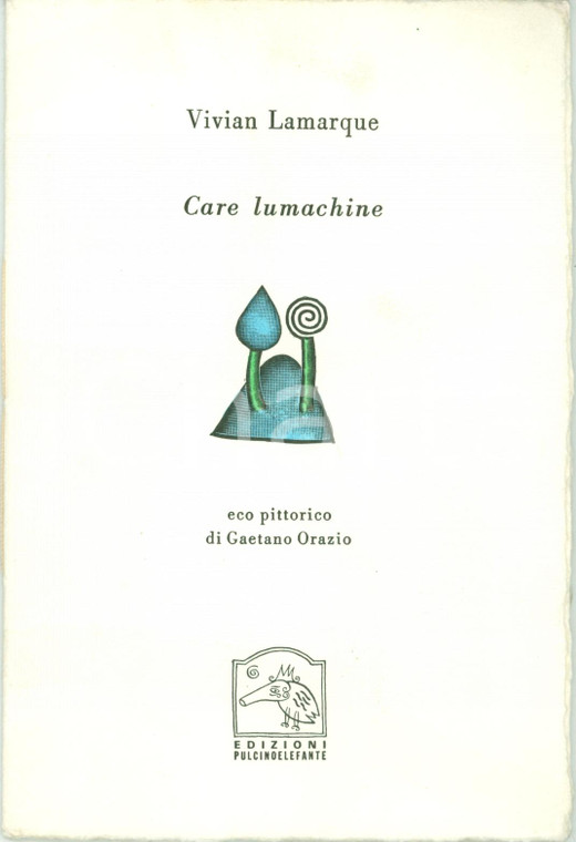 2001 Vivian LAMARQUE Care lumachine Eco pittorico Gaetano ORAZIO Pulcinoelefante