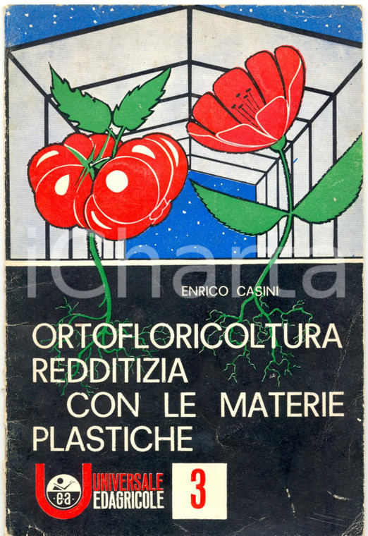 1964 Enrico CASINI Ortofloricoltura redditizia con le materie plastiche *Libro