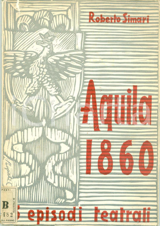 1961 Roberto SIMARI Episodi teatrali L'AQUILA 1860 Risorgimento ILLUSTRATO