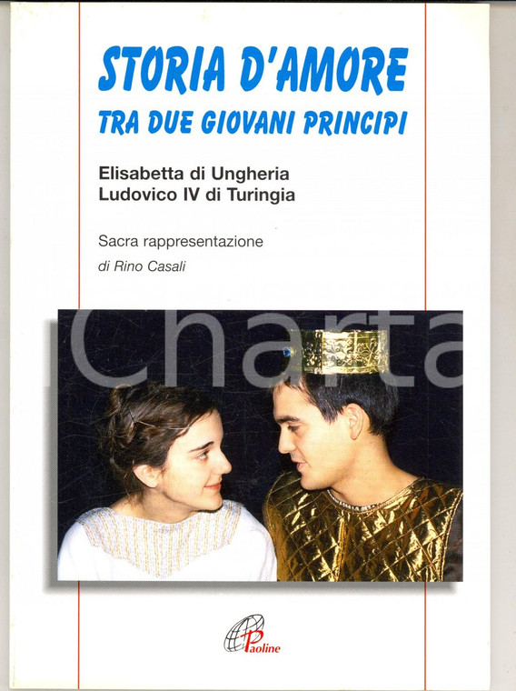 2000 TEATRO Rino CASALI Storia d'amore tra due giovani principi *ed. PAOLINE