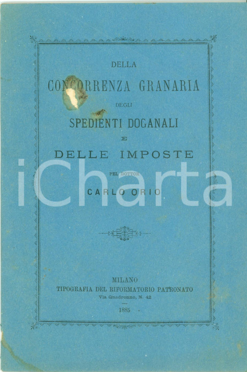 1875 Carlo ORIO Della concorrenza granaria degli spedienti doganali *Brossura