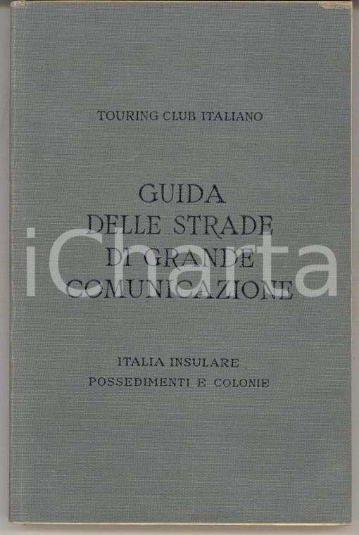 1931 TCI Guida strade di grande comunicazione ITALIA INSULARE E COLONIE