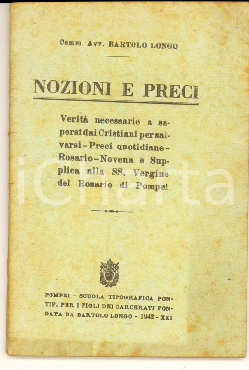 1943 POMPEI Avv. Bartolo LONGO Nozioni e preci - Verità per salvarsi pp. 64