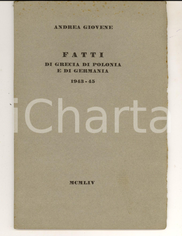 1954 Andrea GIOVENE Fatti di Grecia, di Polonia e di Germania 1943-45 *RARO