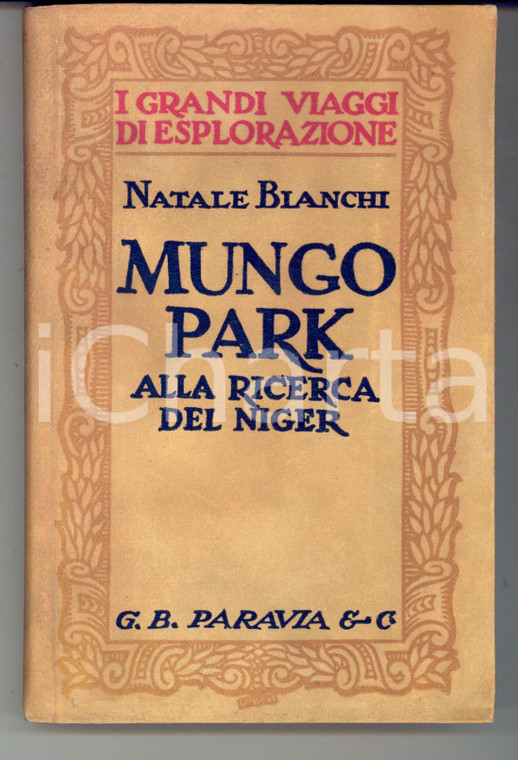 1926 Natale BIANCHI Mungo Park alla ricerca del Niger *Ed. PARAVIA GRANDI VIAGGI