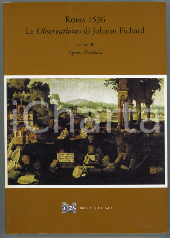 2011 Angese FANTOZZI Roma 1536: Le Observationes di Johann Fichard - Ed. IPZS