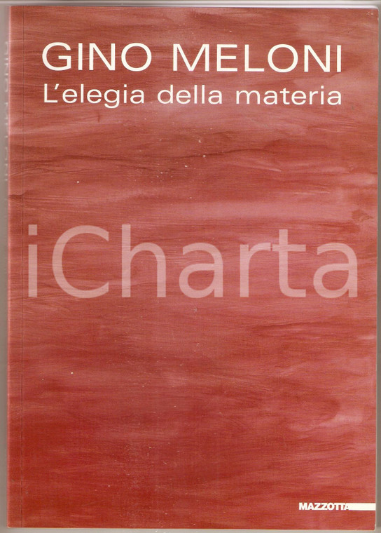 2002 SAN DONATO MILANESE Gino MELONI Elegia della materia *Catalogo MAZZOTTA