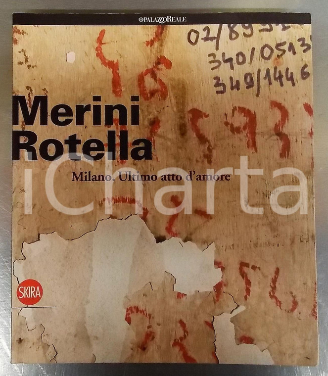 2010 AA. VV. Merini Rotella / Milano. Ultimo atto d'amore *Catalogo SKIRA