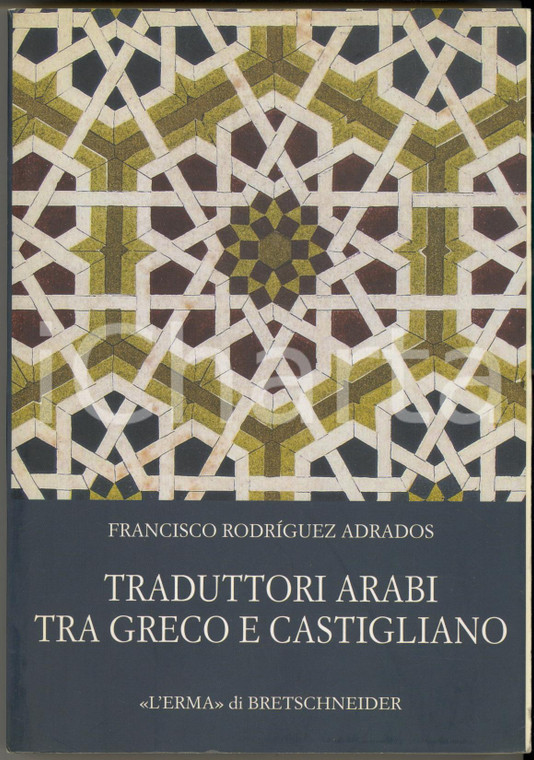 2011 Francisco  RODRIGUEZ ADRADOS Traduttori arabi *L'Erma di Bretschneider 2