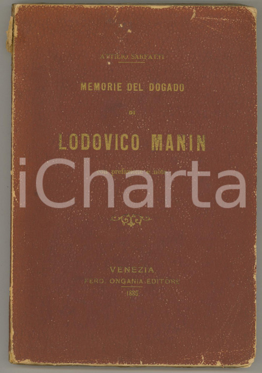 1886 VENEZIA Attilio SARFATTI Memorie del Dogado di Lodovico Manin *Ed. ONGANIA Brossura editoriale, con copertina flessibile.PAGINE: 120EDITORE: Venezia - Ferd. Ongania editorePOOR/danneggiato fioriture; piccoli strappi in copertina e mancanze al dorsoFormato: 15x22 cm originale e autentica 0