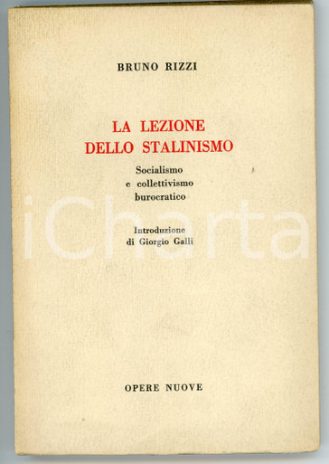 Bruno Rizzi 1962 Bruno RIZZI La lezione dello stalinismo - Edizione Opere Nuove
