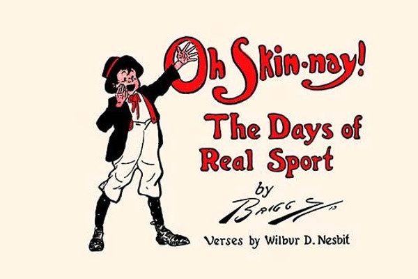 Oh Skin-nay! The Days of Real Sport