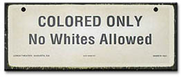 No Whites Allowed-Historical Sign Replica