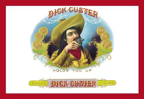 Dick Custer Cigars - Holds You Up