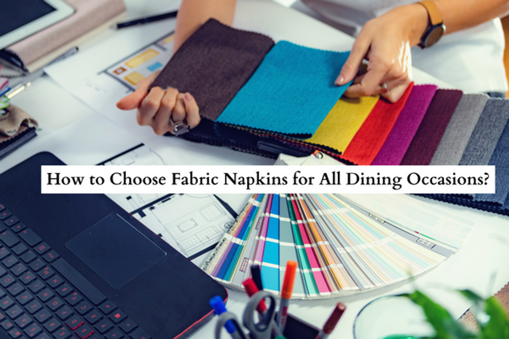 How to Choose Fabric Napkins for All Dining Occasions?