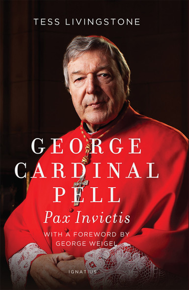 George Cardinal Pell Pax Invictis, A Biography - Tess Livingstone - Ignatius Press (Hardback)