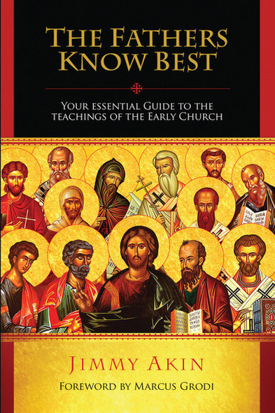 The Fathers Know Best - Catholic Answers - Jimmy Akin (Paperback)