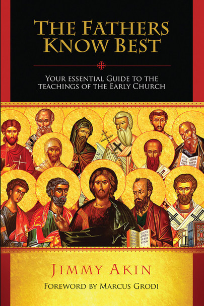The Fathers Know Best - Catholic Answers - Jimmy Akin (Paperback)