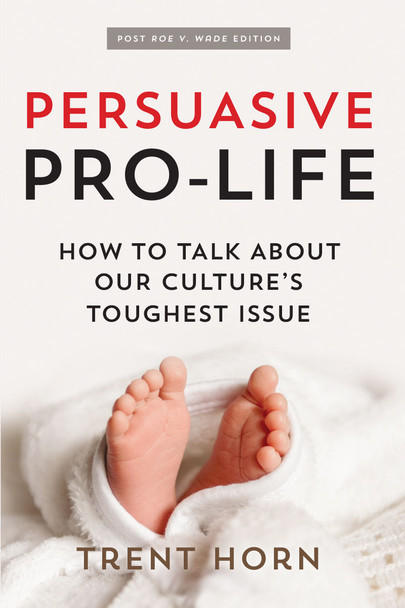 Persuasive Pro-Life, 2nd Edition - Catholic Answers - Trent Horn (Paperback)