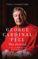 George Cardinal Pell Pax Invictis, A Biography - Tess Livingstone - Ignatius Press (Hardback)