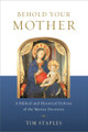 Behold Your Mother - Catholic Answers - Tim Staples (Paperback)